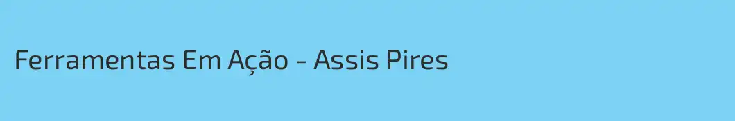 Ferramentas Em Ação - Assis Pires